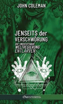 Jenseits der Verschwörung: die unsichtbare Weltregierung entlarven - John Coleman - cover
