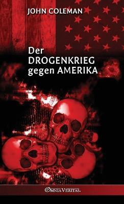 Der Drogenkrieg gegen Amerika - John Coleman - cover