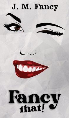 Fancy That! - J M Fancy - cover