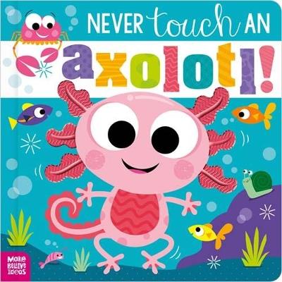 Never Touch an Axolotl! - Cara Jenkins - cover