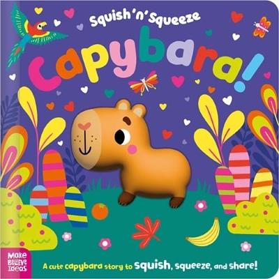 Squish 'n' Squeeze Capybara! - Alice Fewery - cover