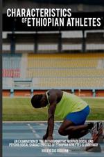 An examination of the anthropometric morphological and psychological characteristics of Ethiopian athletes is underway