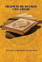 Islam Is de Religie Van Vrede - Abd Ar-Rahman Bin Abd Al-Karim - cover