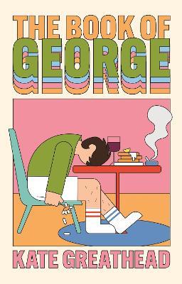 The Book of George: A Sunday Times hottest new book of 2025 - Kate Greathead - cover