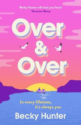 Over and Over: The BRAND NEW sweeping speculative romance for 2026 from bestselling author Becky Hunter - Becky Hunter - cover