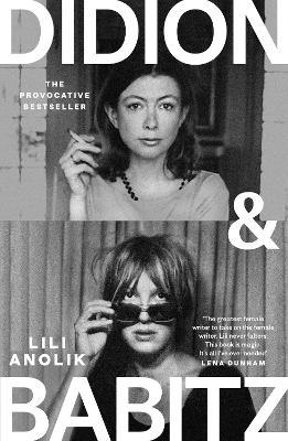 Didion & Babitz: A Belletrist Book Club pick - Lili Anolik - cover