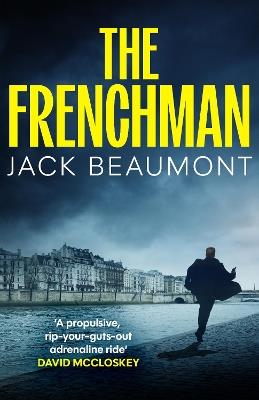 The Frenchman: 'A rip-your-guts-out adrenaline ride’ DAVID MCCLOSKEY - Jack Beaumont - cover