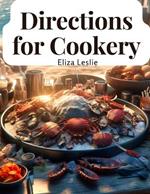 Directions for Cookery: In Its Various Branches