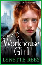 The Workhouse Girl: The BRAND NEW beautifully emotional historical saga from Lynette Rees for 2024