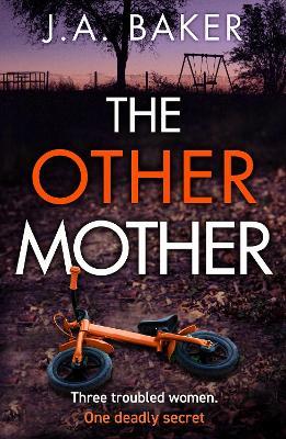 The Other Mother: A completely addictive psychological thriller from J.A. Baker - J A Baker - cover