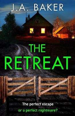 The Retreat: A page-turning psychological thriller from J.A. Baker - J A Baker - cover