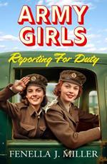 Army Girls: Reporting For Duty: An emotional wartime saga from Fenella J Miller for 2023