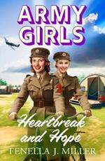 Army Girls: Heartbreak and Hope: A BRAND NEW page-turning, emotional wartime saga from bestseller Fenella J Miller for 2024