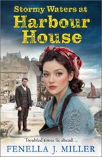 Stormy Waters at Harbour House: Join bestseller Fenella J. Miller for a BRAND NEW instalment in a gripping wartime saga series for 2025