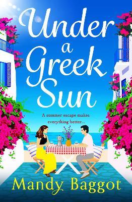 Under a Greek Sun: A sizzling, escapist romance from Mandy Baggot - Mandy Baggot - cover