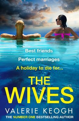 The Wives: A BRAND NEW deliciously shocking thriller from Valerie Keogh for 2024 - Valerie Keogh - cover
