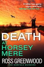 Death at Horsey Mere: The BRAND NEW instalment in the addictive Norfolk Murders series from Ross Greenwood for 2025