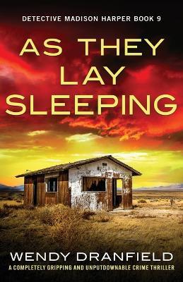 As They Lay Sleeping: A completely gripping and unputdownable crime thriller - Wendy Dranfield - cover