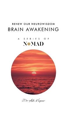 Brain Awakening: Renew Our Neurowisdom - Ash Kapoor - cover