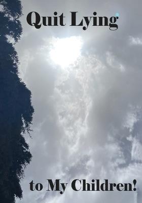 Quit Lying to My Children! - Lida Lee Roberts - cover