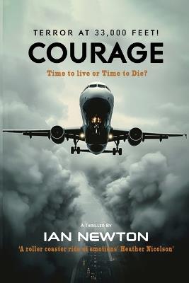 Courage: Time to Live or Time to Die? - Ian Newton - cover