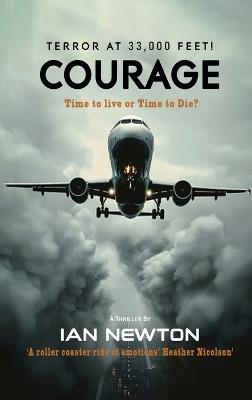 Courage: Time to Live or Time to Die? - Ian Newton - cover