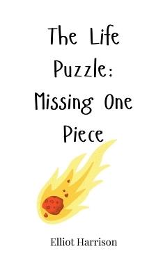 The Life Puzzle: Missing One Piece - Elliot Harrison - cover