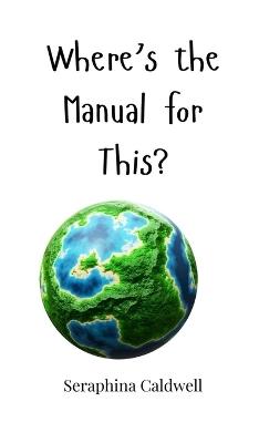 Where's the Manual for This? - Seraphina Caldwell - cover