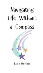 Navigating Life Without a Compass