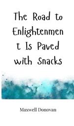 The Road to Enlightenment Is Paved with Snacks