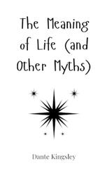 The Meaning of Life (and Other Myths)