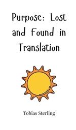 Purpose: Lost and Found in Translation