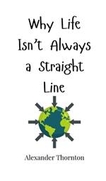 Why Life Isn't Always a Straight Line