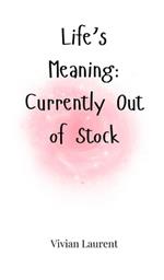 Life's Meaning: Currently Out of Stock
