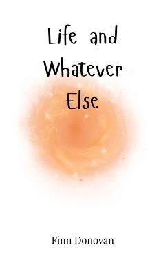 Life and Whatever Else - Finn Donovan - cover