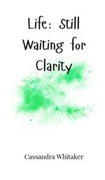 Life: Still Waiting for Clarity