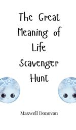 The Great Meaning of Life Scavenger Hunt
