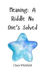 Meaning: A Riddle No One's Solved