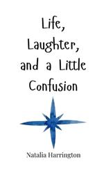 Life, Laughter, and a Little Confusion