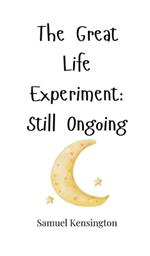The Great Life Experiment: Still Ongoing