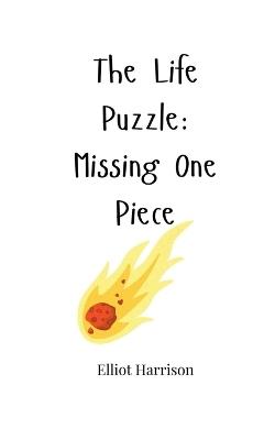 The Life Puzzle: Missing One Piece - Elliot Harrison - cover