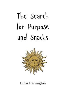 The Search for Purpose and Snacks - Lucas Harrington - cover