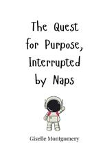 The Quest for Purpose, Interrupted by Naps