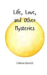 Life, Love, and Other Mysteries