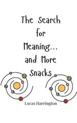 The Search for Meaning... and More Snacks