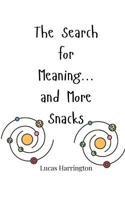 The Search for Meaning... and More Snacks - Lucas Harrington - cover