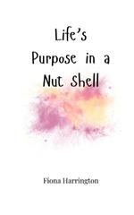 Life's Purpose in a Nut Shell