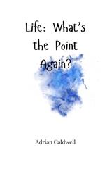 Life: What's the Point Again?