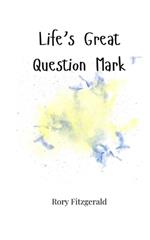 Life's Great Question Mark