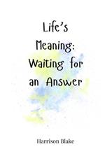 Life's Meaning: Waiting for an Answer